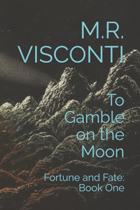 To Gamble on the Moon