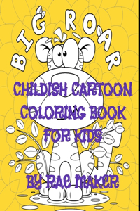 Big Roar Childish Cartoon Coloring Book for Kids