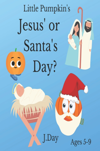 Jesus' or Santa's Day