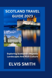 Scotland Travel Guide 2023