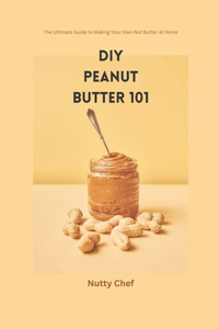 DIY Peanut Butter 101