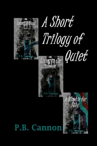 A Short Trilogy of Quiet