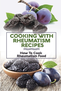 Cooking With Rheumatism Recipes