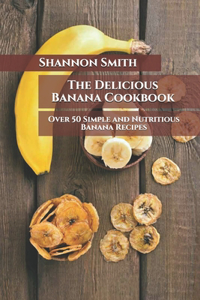 The Delicious Banana Cookbook
