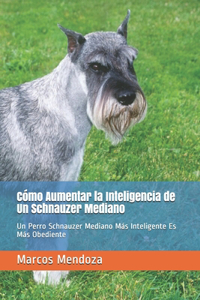 Cómo Aumentar la Inteligencia de Un Schnauzer Mediano