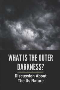 What Is the Outer Darkness?