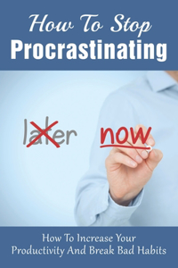 How To Stop Procrastinating