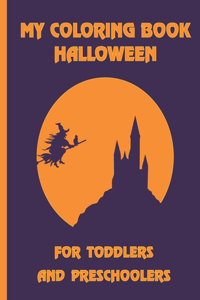 My Coloring Book Halloween - For Toddlers and Preschoolers