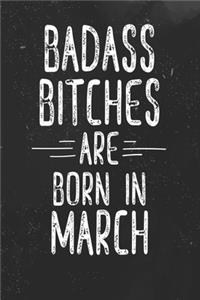 Badass Bitches Are Born In March