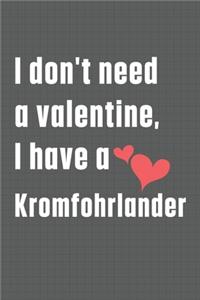 I don't need a valentine, I have a Kromfohrlander