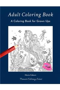 Adult Coloring Book: A Coloring Book for Grown Ups