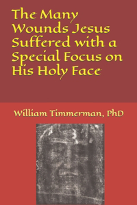 Many Wounds Jesus Suffered with a Special Focus on His Holy Face
