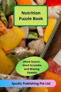 Nutrition Puzzle Book (Word Search, Word Scramble and Missing Vowels)
