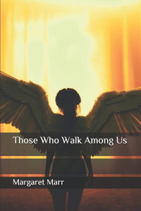 Those Who Walk Among Us