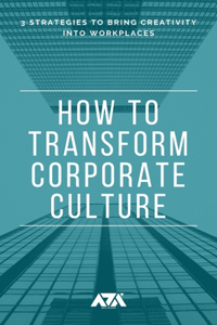 How to Transform Corporate Culture