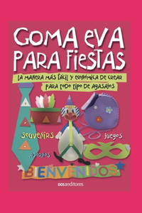 Goma Eva Para Fiestas: la manera más fácil y económica de crear para todo tipo de agasajos