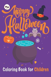 Happy Halloween Coloring Book for Children: Halloween Coloring Books for Kids Including Witches, Ghosts, Pumpkins, Haunted Houses, and More.