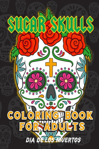 Sugar Skulls Coloring Book For Adults - Dia De Los Muertos