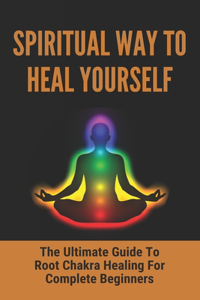 Spiritual Way To Heal Yourself