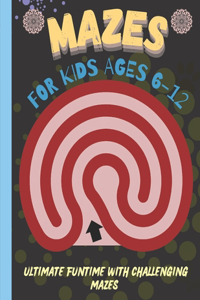 Mazes for Kids 6-12 Years Old