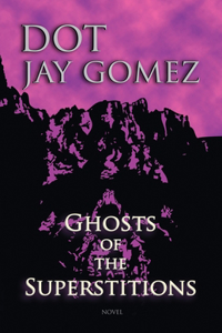 Ghosts of the Superstitions