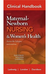 Clinical Handbook for Olds' Maternal-Newborn Nursing & Women's Hleath Across the Lifespan