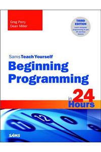Beginning Programming in 24 Hours, Sams Teach Yourself