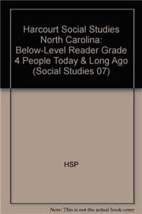 Harcourt Social Studies: Below-Level Reader Grade 4 People Today & Long Ago