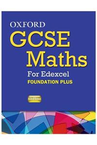 Oxford GCSE Maths for Edexcel: Specification A Student Book Foundation Plus (C-E)