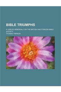 Bible Triumphs; A Jubilee Memorial for the British and Foreign Bible Society