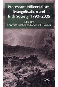 Protestant Millennialism, Evangelicalism and Irish Society, 1790-2005