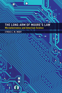 Long Arm of Moore's Law: Microelectronics and American Science