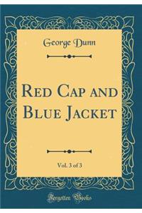 Red Cap and Blue Jacket, Vol. 3 of 3 (Classic Reprint)