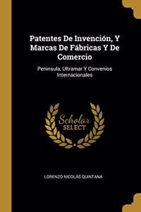 Patentes De Invención, Y Marcas De Fábricas Y De Comercio