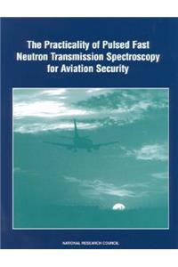 Practicality of Pulsed Fast Neutron Transmission Spectroscopy for Aviation Security