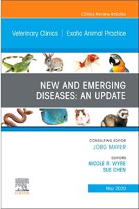 New and Emerging Diseases: An Update, an Issue of Veterinary Clinics of North America: Exotic Animal Practice