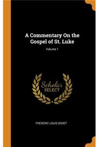A Commentary on the Gospel of St. Luke; Volume 1