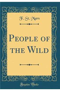 People of the Wild (Classic Reprint)