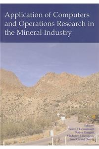 Application of Computers and Operations Research in the Mineral Industry