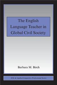 The English Language Teacher in Global Civil Society