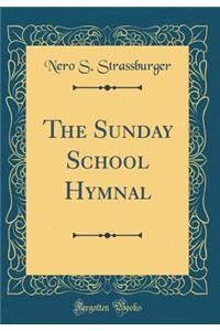 The Sunday School Hymnal (Classic Reprint)