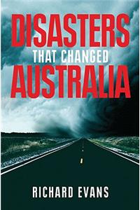 Disasters That Changed Australia