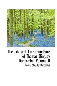 The Life and Correspondence of Thomas Slingsby Duncombe, Volume II