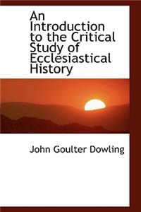 An Introduction to the Critical Study of Ecclesiastical History