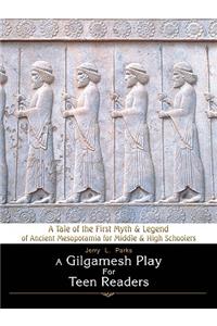 Gilgamesh Play for Teen Readers