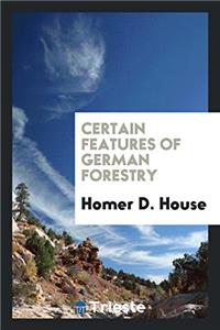 Certain Features of German Forestry