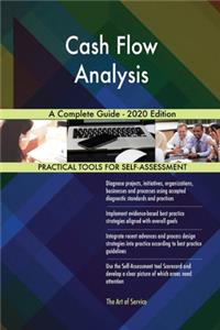 Cash Flow Analysis A Complete Guide - 2020 Edition