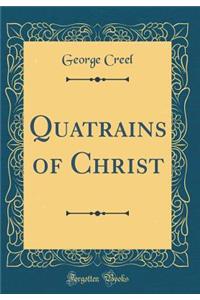 Quatrains of Christ (Classic Reprint)