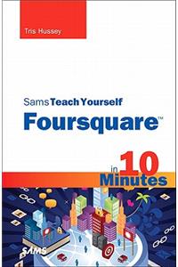 Sams Teach Yourself Foursquare in 10 Minutes