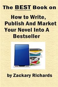 Best Book on How to Write, Publish and Market Your Novel into a Bestseller